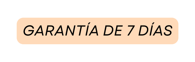 GARANTÍA DE 7 DÍAS